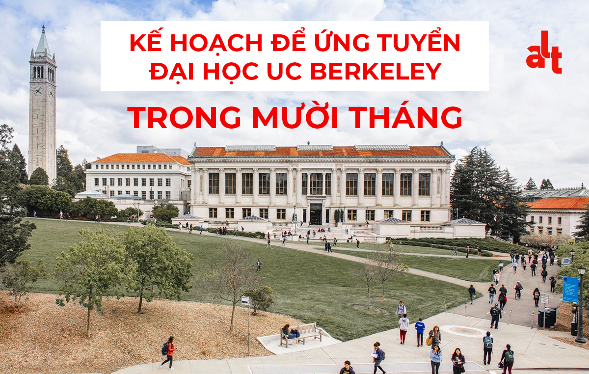 Kế Hoạch Để Ứng Tuyển Đại Học Uc Berkeley Trong Mười Tháng