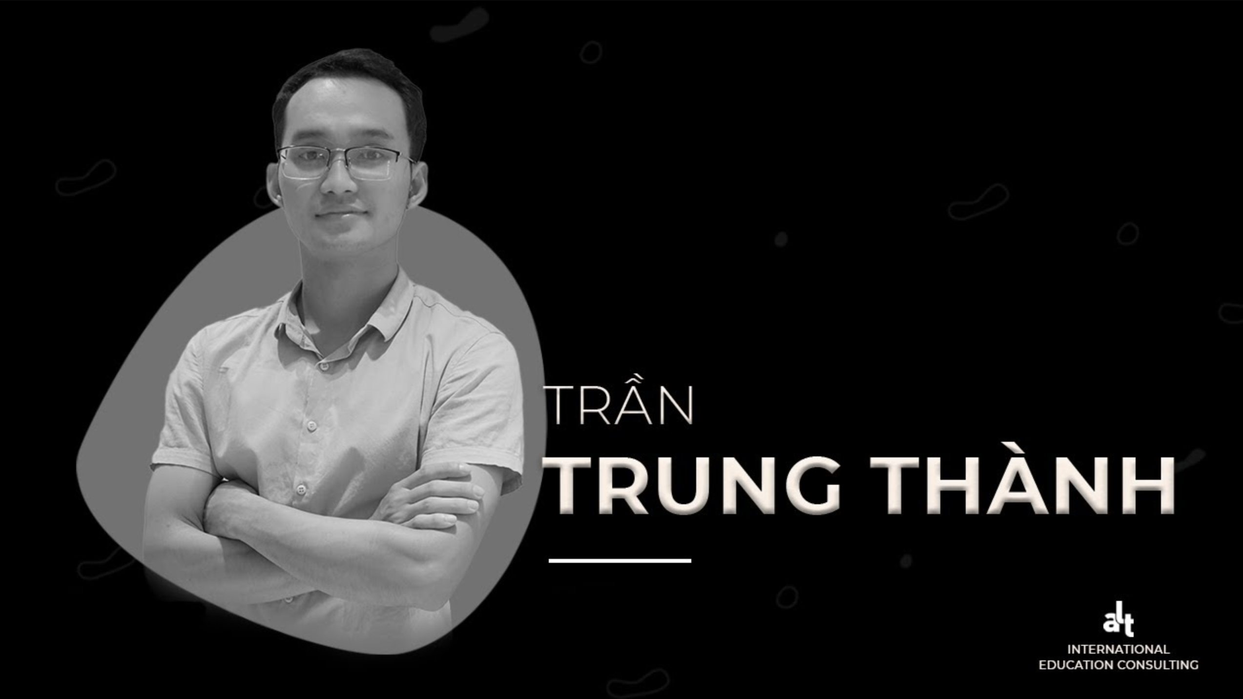 Trung Thành và hành trình chinh phục ngành học đặc biệt | ALT Scholarships