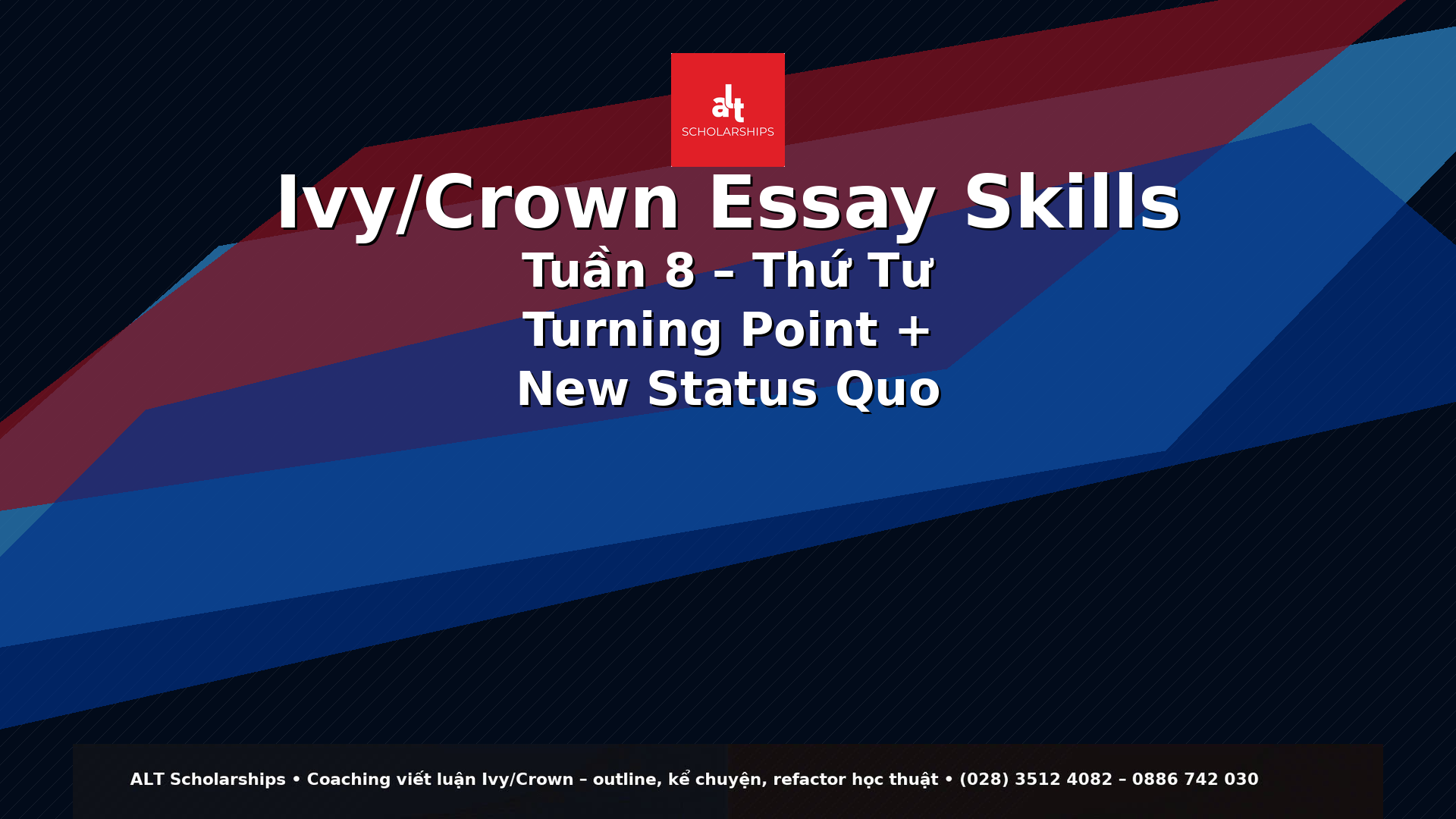 Ivy/Crown Essay Skills Tuần 8 – Thứ Tư Turning Point + New Status Quo: Viết “Khoảnh Khắc Quyết Định” Và Kết Bài Có Lực