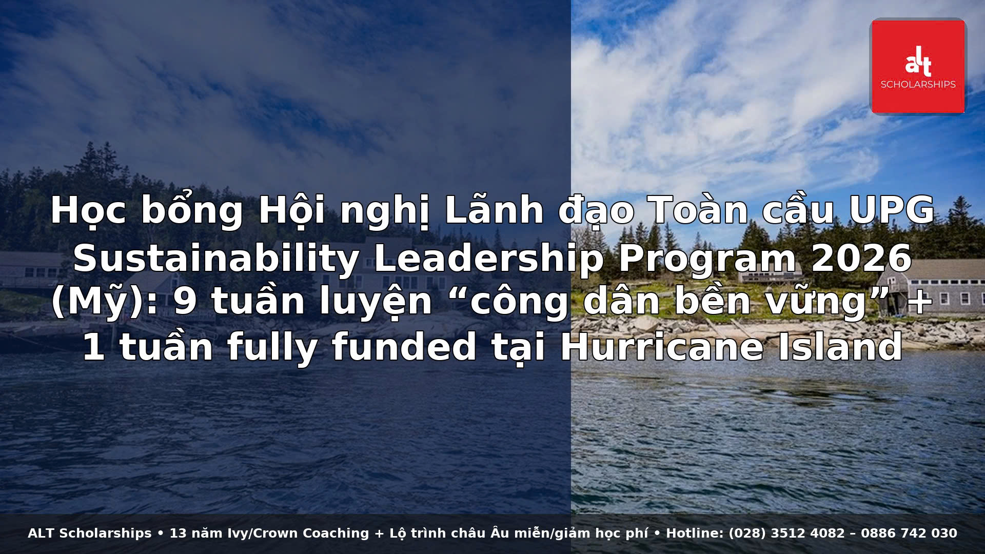 Học bổng Hội nghị Lãnh đạo Toàn cầu UPG Sustainability Leadership Program 2026 (Mỹ): 9 tuần luyện “công dân bền vững” + 1 tuần fully funded tại Hurricane Island