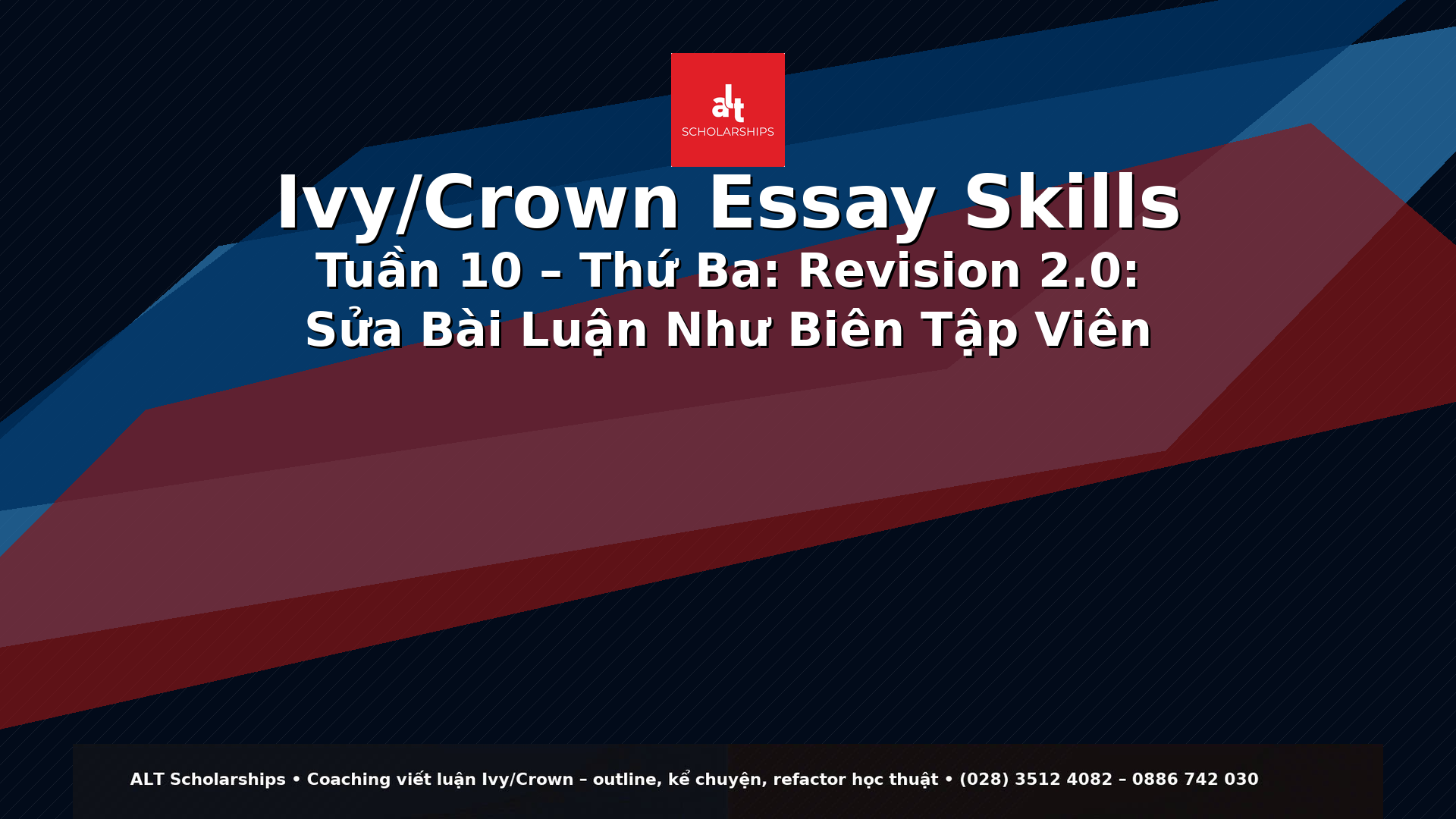 Ivy/Crown Essay Skills Tuần 10 – Thứ Ba  Revision 2.0: Sửa Bài Luận Như Biên Tập Viên (4 Lớp Sửa + “Red-Pen Protocol” + Rubric Định Lượng)
