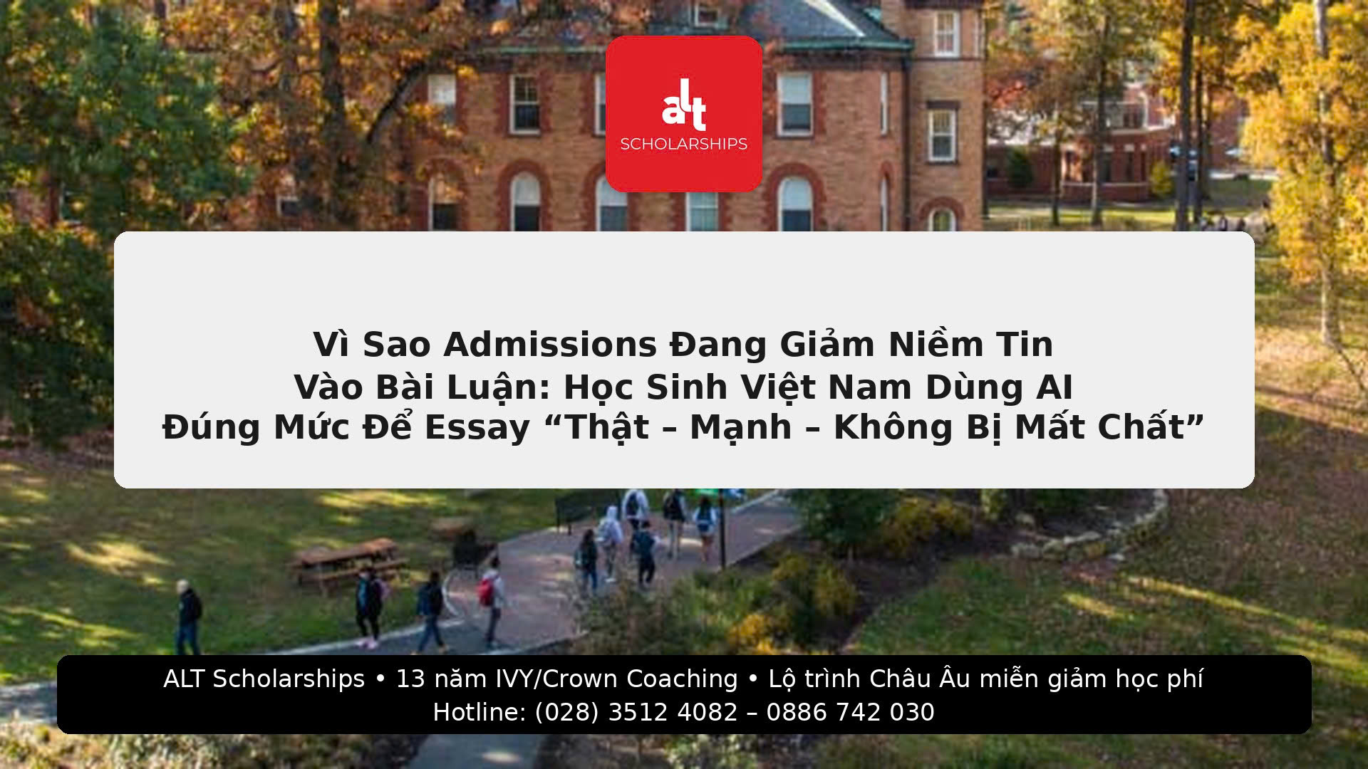 (Thứ Sáu | College Admissions)  “Dùng AI Viết Essay” Không Chỉ Là Rủi Ro Đạo Đức — Mà Là Rủi Ro Chiến Lược: Vì Sao Admissions Đang Giảm Niềm Tin Vào Bài Luận, Và Cách Học Sinh Việt Nam Dùng AI Đúng Mức Để Vẫn Có Bài Essay “Thật – Mạnh – Không Bị Mất Chất”