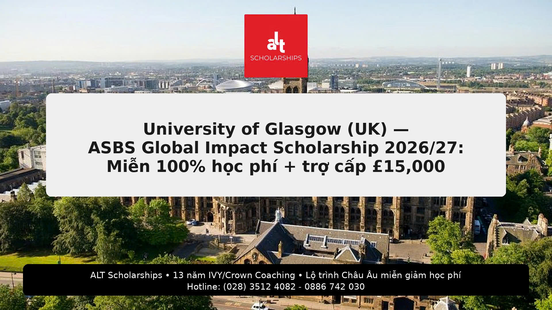 University of Glasgow (UK) — ASBS Global Impact Scholarship 2026/27: Miễn 100% học phí + trợ cấp £15,000 (Deadline 18/05/2026 – 11:59 GMT)