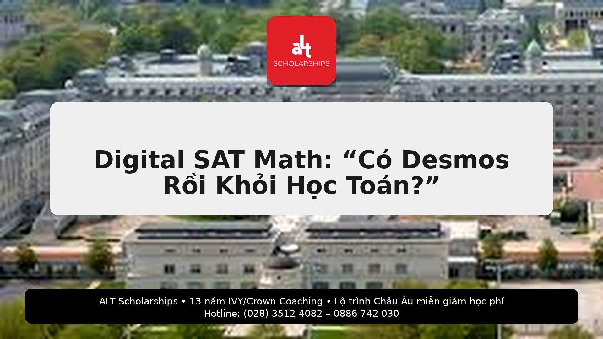 (Thứ Năm | SAT/ACT)  Digital SAT Math: “Có Desmos Rồi Khỏi Học Toán?” Sai. Desmos Là Vũ Khí Tăng Tốc — Nếu Bạn Biết 6 Thao Tác Chiến Lược + Nhịp 70 Phút / 2 Module Để Không “Cháy Giờ” Ở Câu Khó