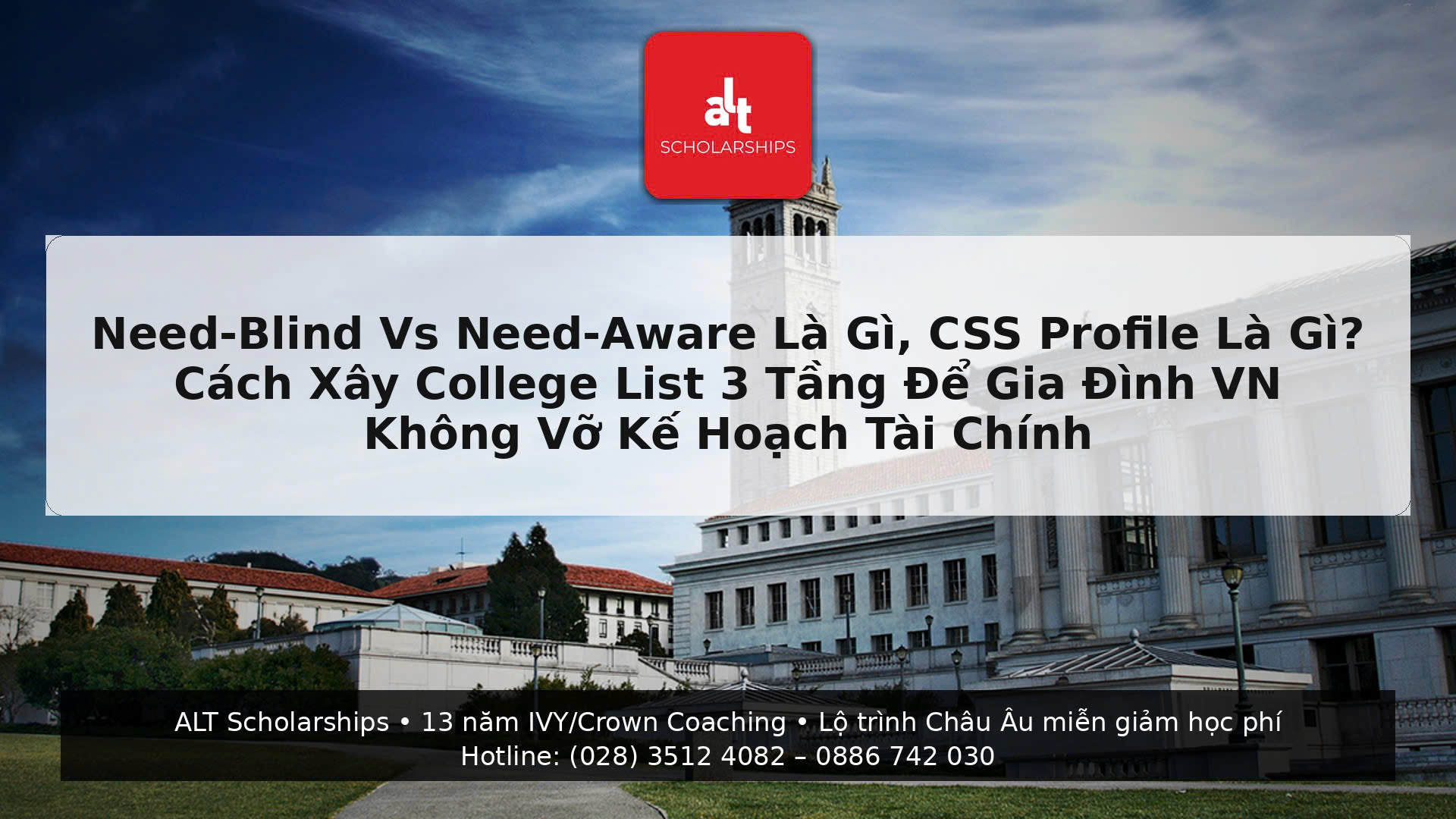 (Thứ Hai | College Admissions)  “Xin Học Bổng Mỹ” Không Phải Là “Nộp Đơn Rồi Cầu May”: Need-Blind Vs Need-Aware Là Gì, CSS Profile Là Gì? Cách Xây College List 3 Tầng Để Gia Đình Việt Nam Không “Đốt” 12 Tháng Rồi Vỡ Kế Hoạch Tài Chính