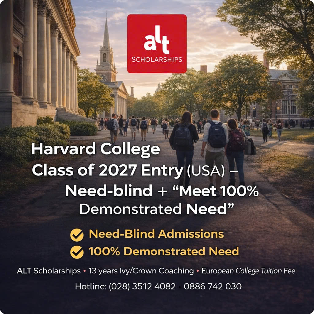 Harvard College (USA) — Financial Aid cho SV quốc tế (Class of 2027 entry): Need-blind + “meet 100% demonstrated need” (có thể cover toàn bộ chi phí theo nhu cầu) — Deadline nộp đơn 01/11/2026 (REA) / 01/01/2027 (RD)